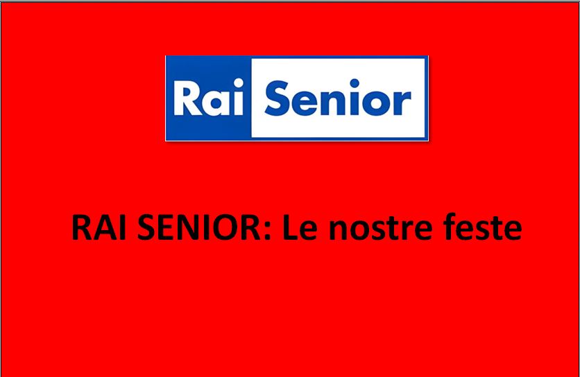 RAI SENIOR: Le nostre feste 2024